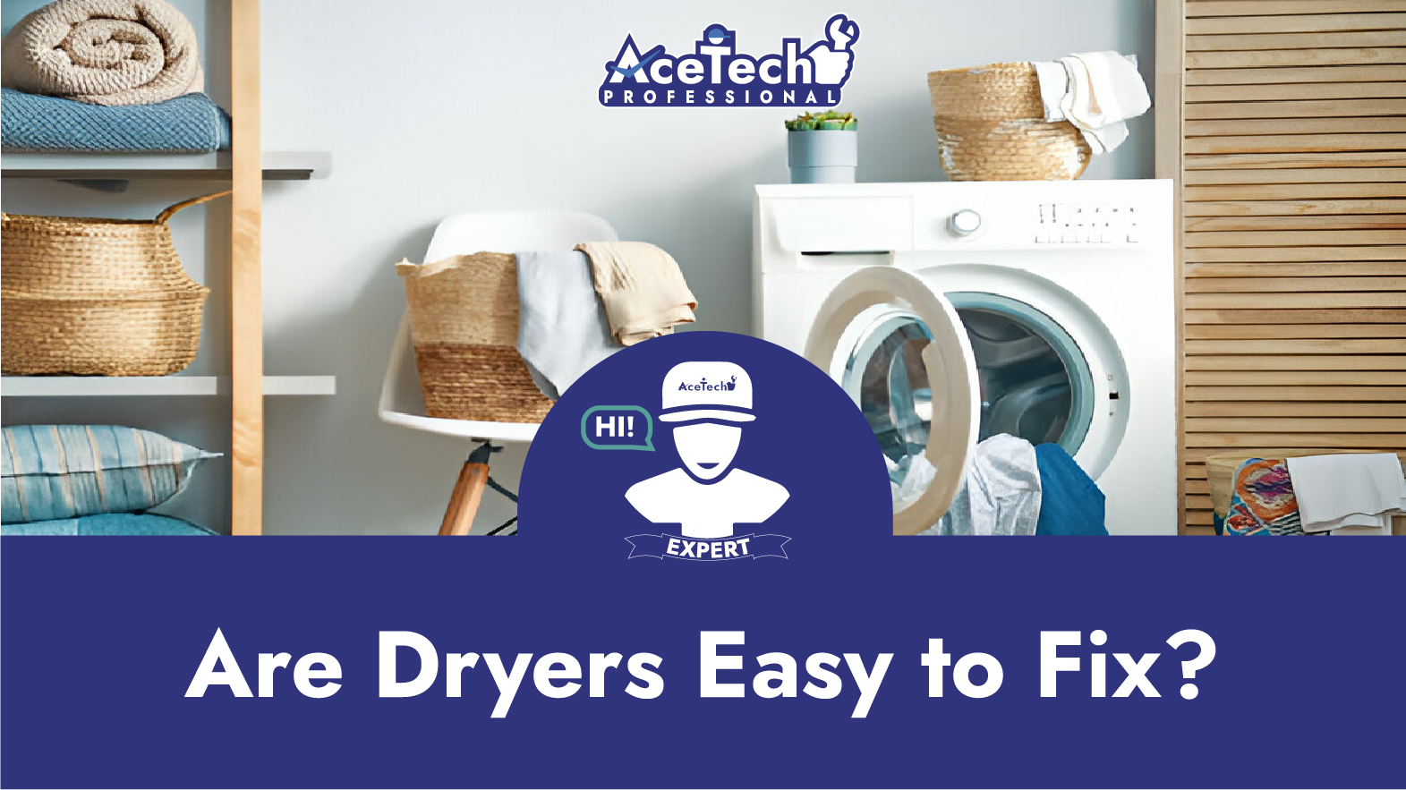 Are Dryers Easy to Fix? - AceTech